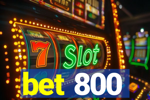 bet 800